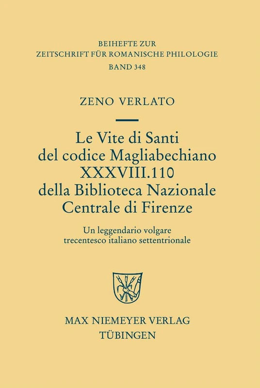 Le Vite di Santi del codice Magliabechiano XXXVIII. 110 della Biblioteca Nazionale Centrale di Firenze: Un Leggendario Volgare Trecentesco Italiano ... Zur Zeitschrift Für Romanische Philologie)