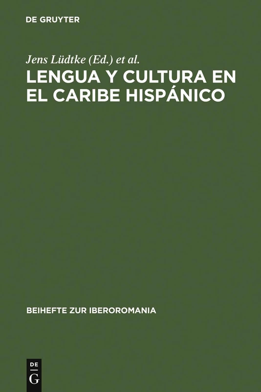 Lengua Y Cultura En El Caribe Hispánico: Actas de Una Sección del Congreso de la Asociación de Hispanistas Alemanes Celebrado En Augsburgo, 4-7 Marzo de 1993: 11 (Beihefte Zur Iberoromania)