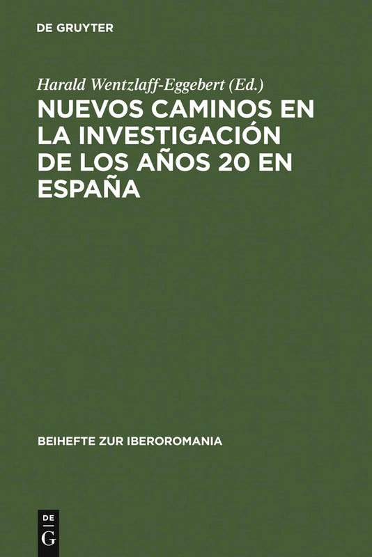 Nuevos Caminos En La Investigación de Los Años 20 En España: 14 (Beihefte Zur Iberoromania)