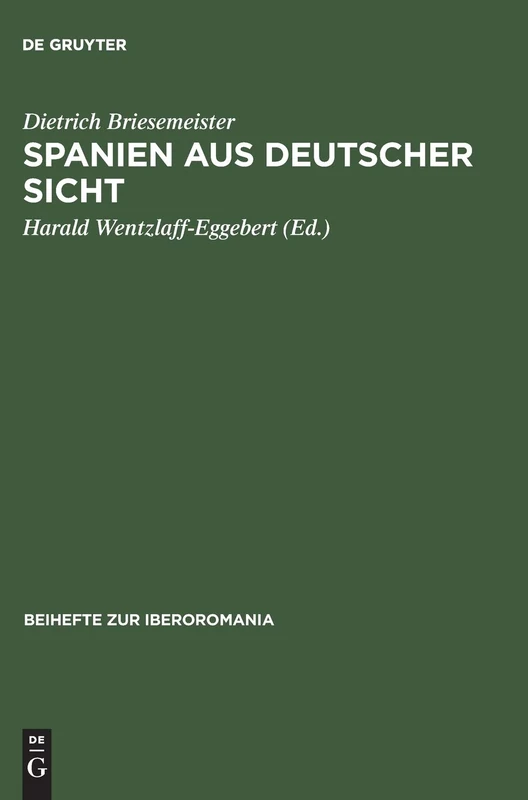 Spanien aus deutscher Sicht: Deutsch-spanische Kulturbeziehungen Gestern Und Heute: 20 (Beihefte Zur Iberoromania)