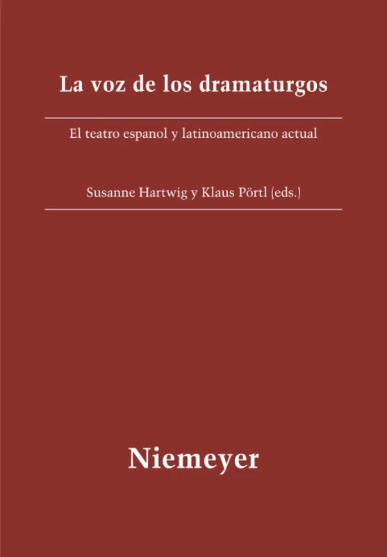 La voz de los dramaturgos: El Teatro Español Y Latinoamericano Actual: 22 (Beihefte Zur Iberoromania)