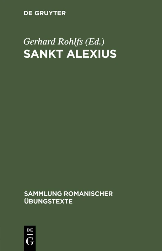Sankt Alexius: Altfranzösische Legendendichtung Des 11. Jahrhunderts: 15 (Sammlung Romanischer Übungstexte)