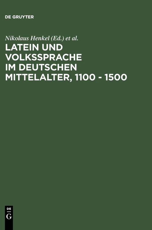 Latein Und Volkssprache Im Deutschen Mittelalter, 1100 - 1500: Regensburger Colloquium 1988