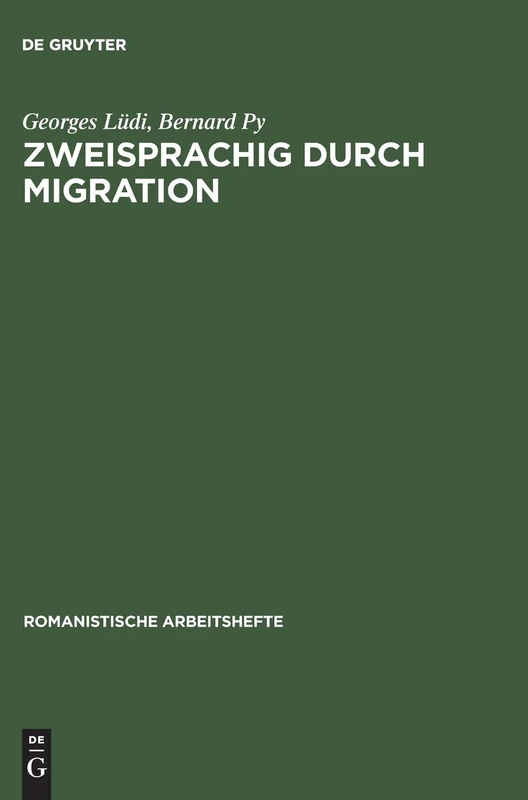 Zweisprachig durch Migration: Einführung in Die Erforschung Der Mehrsprachigkeit Am Beispiel Zweier Zuwanderergruppen in Neuenburg: 24 (Romanistische Arbeitshefte) - Image 1