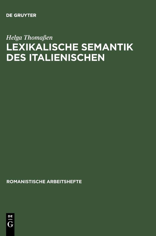 Lexikalische Semantik des Italienischen: Eine Einführung: 47 (Romanistische Arbeitshefte, 47)
