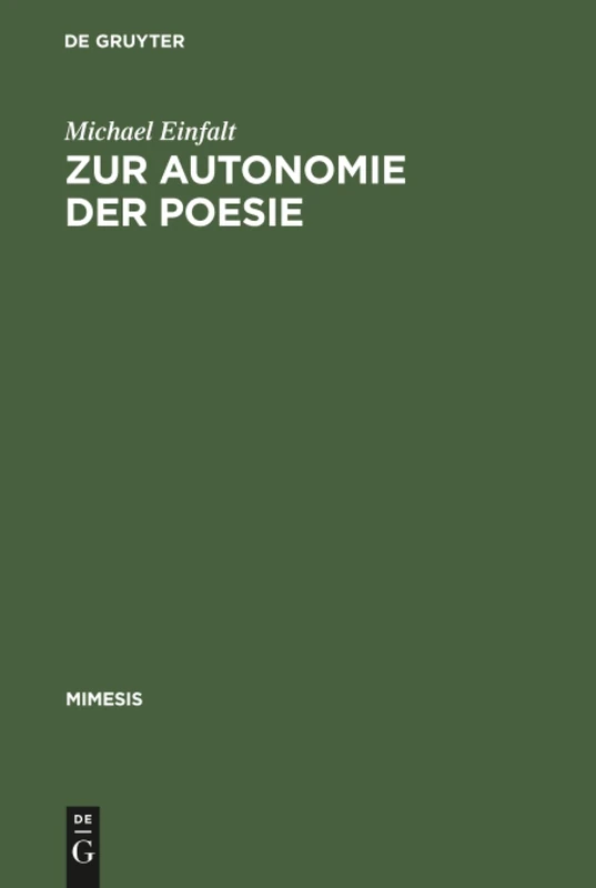Zur Autonomie der Poesie: Literarische Debatten Und Dichterstrategien in Der Ersten Hälfte Des Second Empire: 12 (Mimesis)