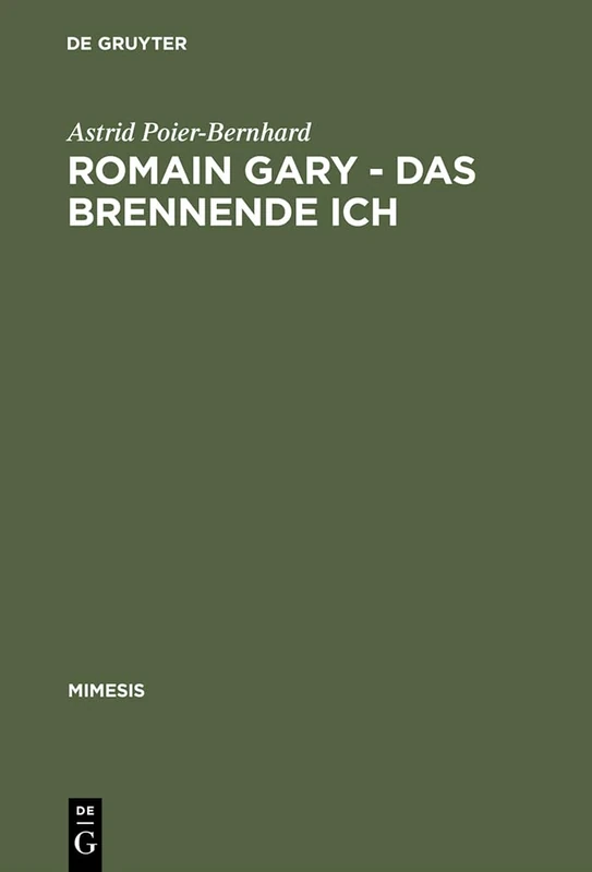 Romain Gary - Das brennende Ich: Literaturtheoretische Implikationen Eines Pseudonymenspiels: 26 (Mimesis)