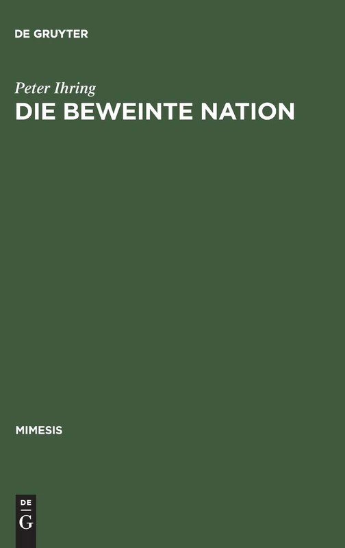 Die Beweinte Nation: Melodramatik Und Patriotismus Im >Romanzo Storico Risorgimentale: 31 (Mimesis)