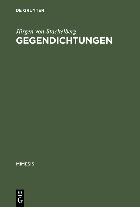 Gegendichtungen: Fallstudien Zum Phänomen Der Literarischen Replik: 34 (Mimesis)