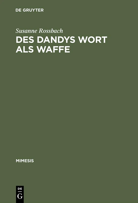 Des Dandys Wort als Waffe: Dandyismus, Narrative Vertextungsstrategien Und Geschlechterdifferenz Im Werk Jules Barbey D'aurevillys: 38 (Mimesis) - Image 1