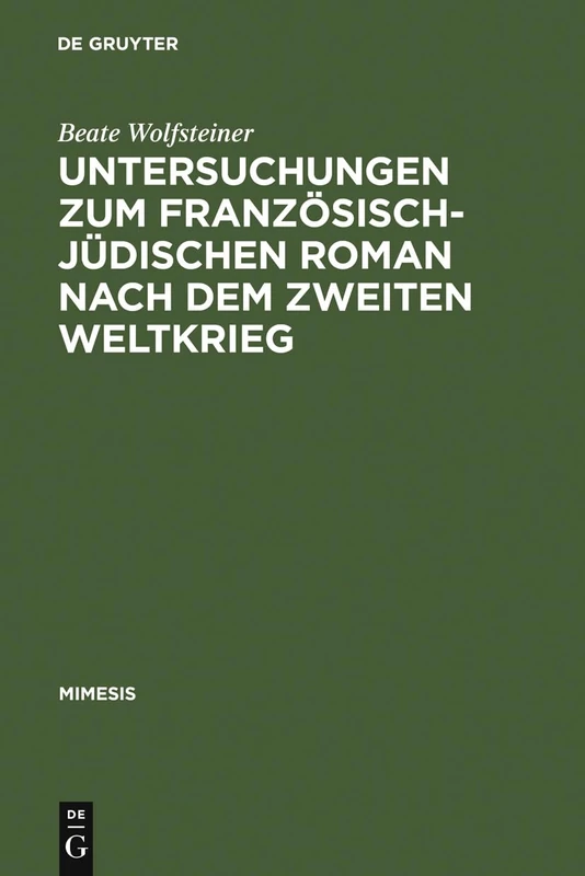 Untersuchungen Zum Französisch-Jüdischen Roman Nach Dem Zweiten Weltkrieg: 42 (Mimesis)