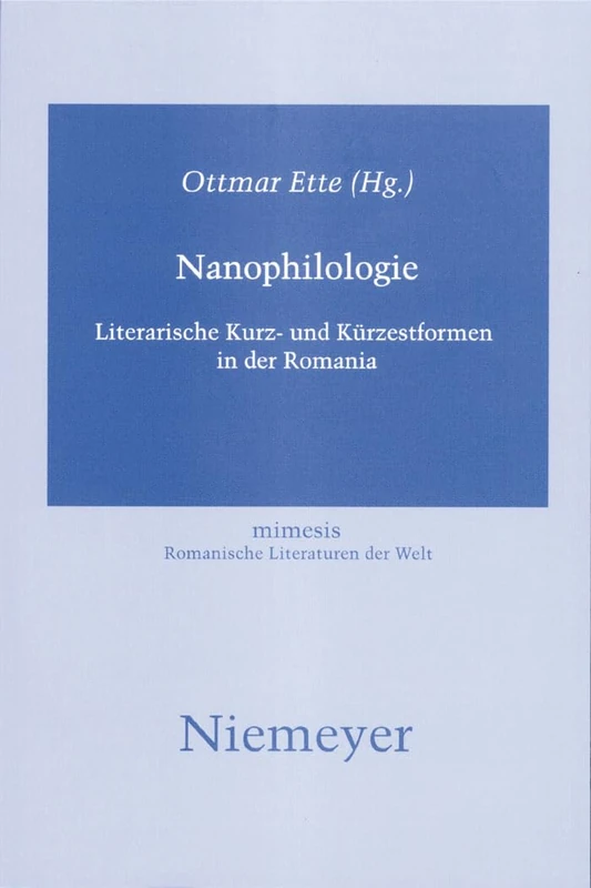 Nanophilologie: Literarische Kurz- Und Kürzestformen in Der Romania: 47 (Mimesis)