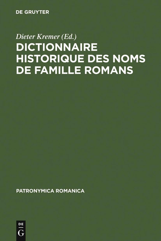 Dictionnaire Historique Des Noms de Famille Romans: Actes Du 1er Colloque (Trèves, 10-13 Décembre 1987): 1 (Patronymica Romanica)