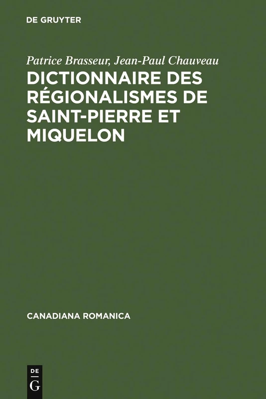 Dictionnaire Des Régionalismes de Saint-Pierre Et Miquelon: 5 (Canadiana Romanica)