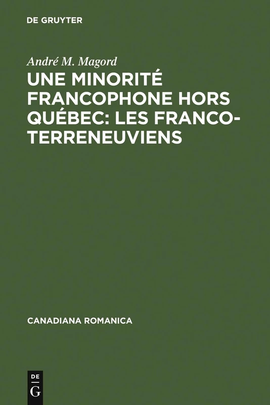 Une minorité francophone hors Québec: Les Franco-Terreneuviens: 10 (Canadiana Romanica)