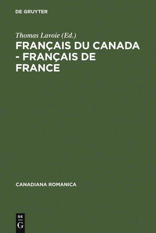 Français du Canada - Français de France: Actes Du Quatrième Colloque International De Chicoutimi, Québec, Du 21 Au 24 Septembre 1994/ ... 21-24 September 1994: 12 (Canadiana Romanica)