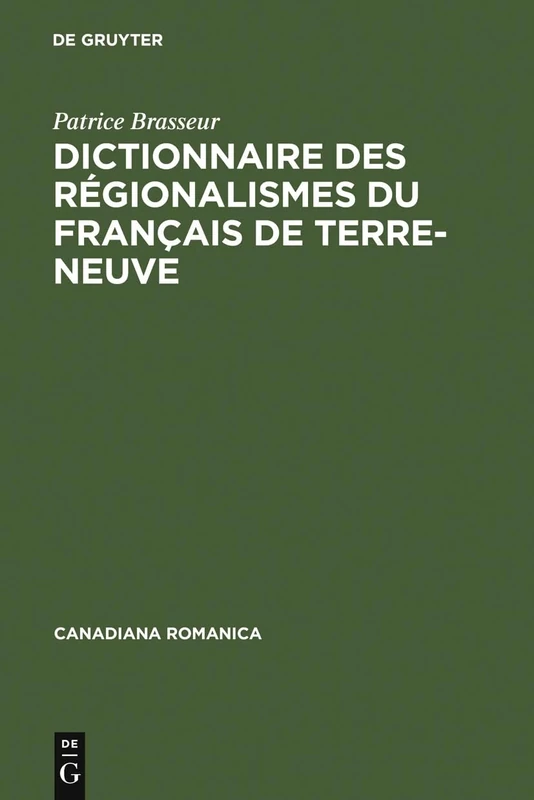 Dictionnaire des régionalismes du français de Terre-Neuve: 15 (Canadiana Romanica)