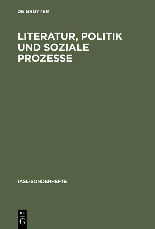 Literatur, Politik und soziale Prozesse: Studien Zur Deutschen Literatur Von Der Aufklarung Bis Zur Weimarer Republik: 8 (Iasl-Sonderhefte)