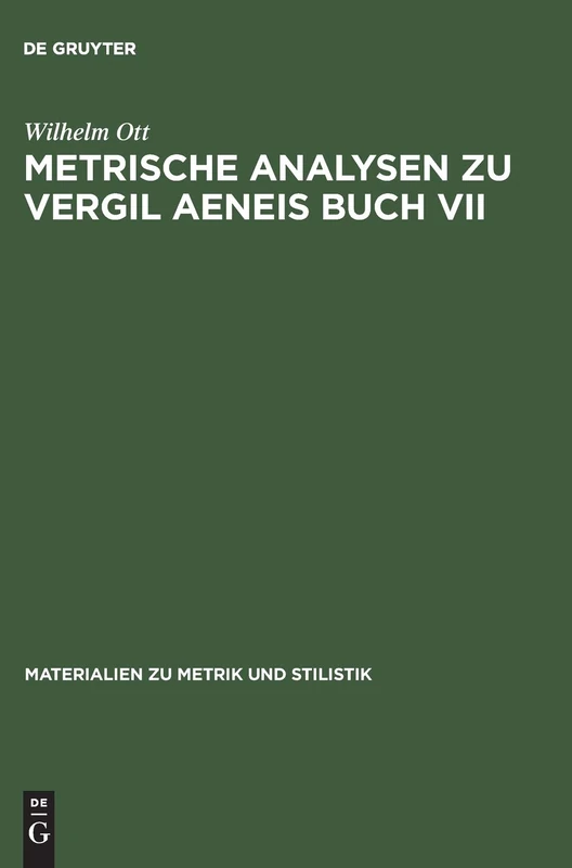 Metrische Analysen Zu Vergil Aeneis Buch VII: 17 (Materialien Zu Metrik Und Stilistik)