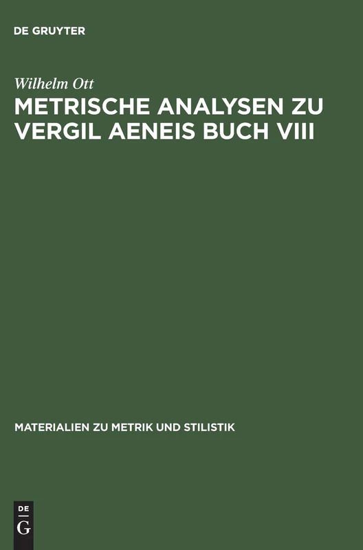 Metrische Analysen Zu Vergil Aeneis Buch VIII: 18 (Materialien Zu Metrik Und Stilistik)