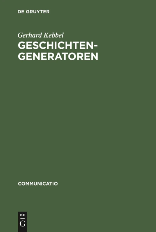Geschichtengeneratoren: Lektüren Zur Poetik Des Historischen Romans: 2 (Communicatio)