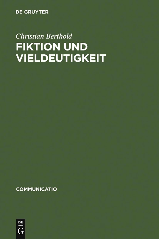 Fiktion und Vieldeutigkeit: Zur Entstehung Moderner Kulturtechniken Des Lesens Im 18. Jahrhundert: 3 (Communicatio)