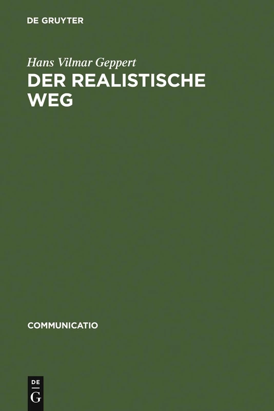 Der realistische Weg: Formen Pragmatischen Erzählens Bei Balzac, Dickens, Hardy, Keller, Raabe Und Anderen Autoren Des 19. Jahrhunderts: 5 (Communicatio)