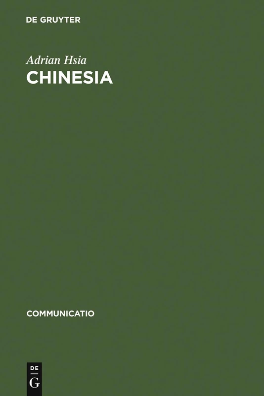 Chinesia: The European Construction of China in the Literature of the 17th and 18th Centuries: 16 (Communicatio, 16)