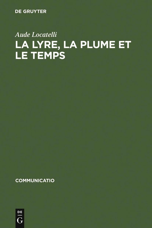 La lyre, la plume et le temps: Figures de Musiciens Dans Le >Bildungsroman: 19 (Communicatio)