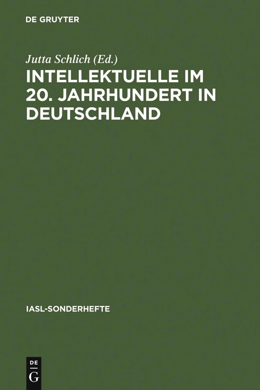 Intellektuelle Im 20. Jahrhundert in Deutschland: Ein Forschungsreferat: 11 (Iasl-Sonderhefte)