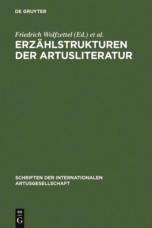 Erzählstrukturen der Artusliteratur: Forschungsgeschichte Und Neue Ansätze: 4 (Schriften Der Internationalen Artusgesellschaft)