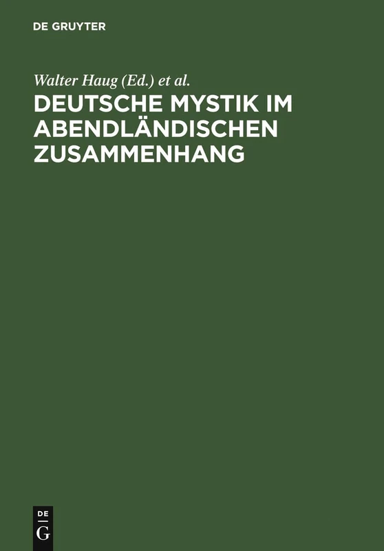 Deutsche Mystik Im Abendländischen Zusammenhang: Neu Erschlossene Texte, Neue Methodische Ansätze, Neue Theoretische Konzepte. Kolloquium Kloster Fischingen 1998