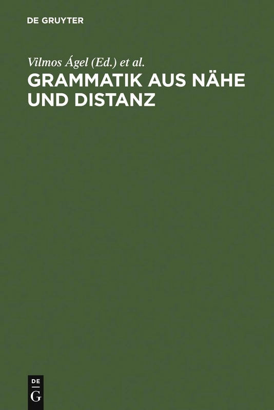 Grammatik Aus Nähe Und Distanz: Theorie Und PRAXIS Am Beispiel Von Nähetexten 1650-2000