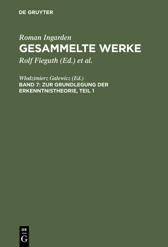 Zur Grundlegung Der Erkenntnistheorie: 1. Teil: Das Werk; 2. Teil: Erganzende Texte (Gesammelte Werke)
