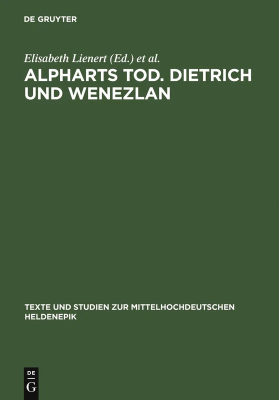 Alpharts Tod. Dietrich und Wenezlan: 3 (Texte Und Studien Zur Mittelhochdeutschen Heldenepik)