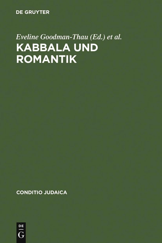 Kabbala und Romantik: Die Jüdische Mystik in Der Romantischen Geistesgeschichte: 7 (Conditio Judaica)