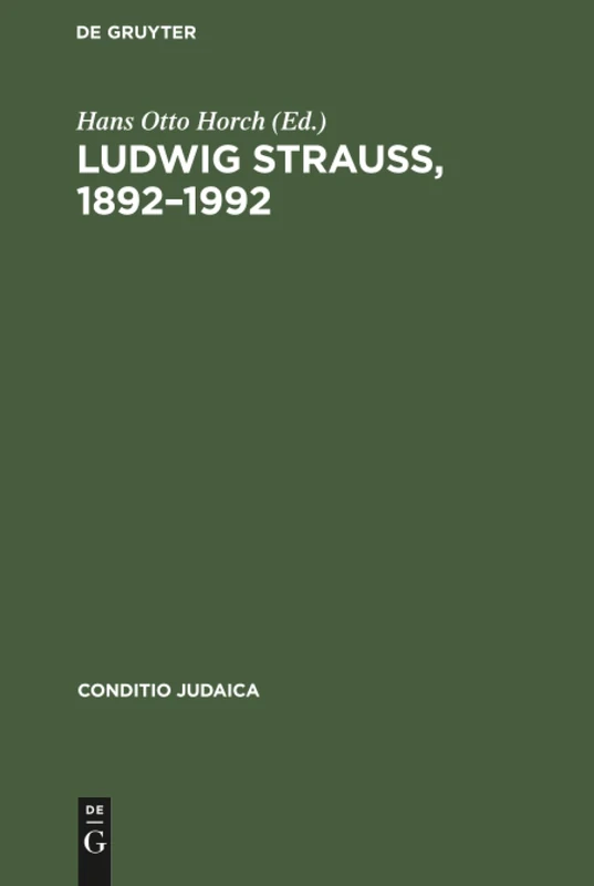 Ludwig Strauß, 1892-1992: Beiträge Zu Seinem Leben Und Werk. Mit Einer Bibliographie: 10 (Conditio Judaica)