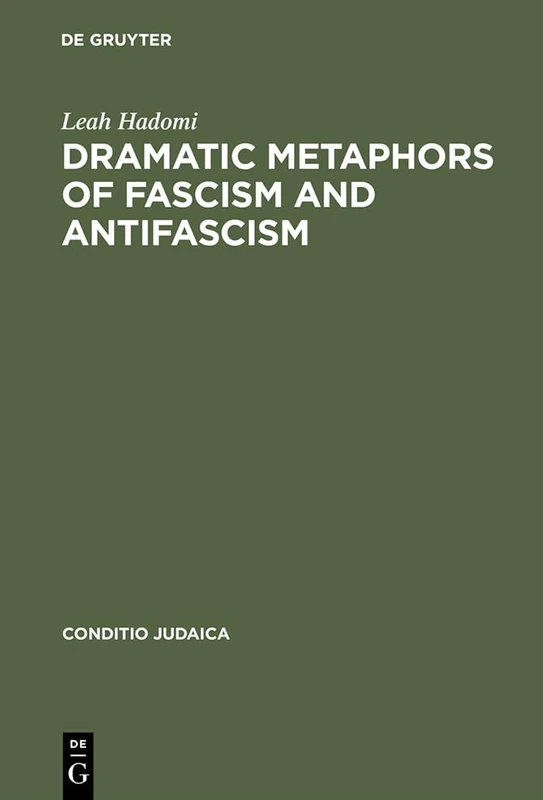 Dramatic Metaphors of Fascism and Antifascism: 12 (Conditio Judaica, 12)