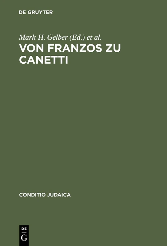 Von Franzos zu Canetti: Jüdische Autoren Aus Österreich. Neue Studien: 14 (Conditio Judaica)