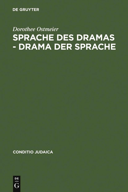 Sprache des Dramas - Drama der Sprache: Zur Poetik Der Nelly Sachs: 16 (Conditio Judaica)