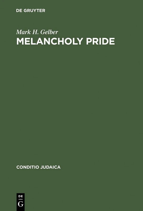 Melancholy Pride: Nation, Race, and Gender in the German Literature of Cultural Zionism: 23 (Conditio Judaica, 23)