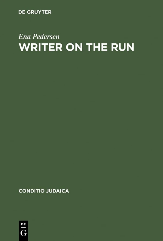 Writer on the Run: German-Jewish Identity and the Experience of Exile in the Life and Work of Henry William Katz: 33 (Conditio Judaica, 33)
