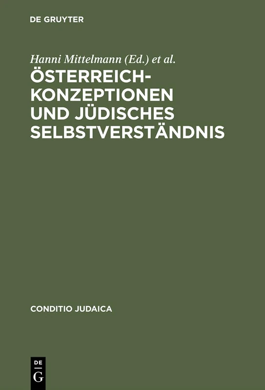 Österreich-Konzeptionen und jüdisches Selbstverständnis: Identitats-transfigurationen Im 19 Und 20 Jahrhundert: 35 (Conditio Judaica)