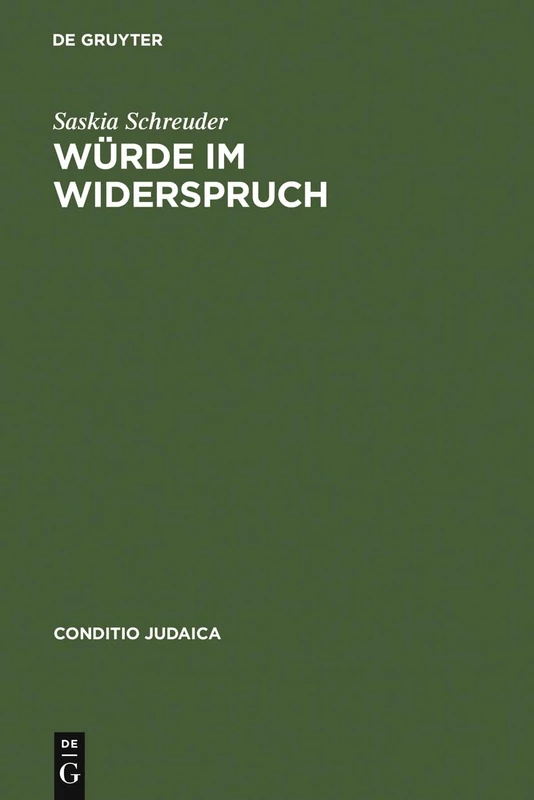 Würde im Widerspruch: Jüdische Erzählliteratur Im Nationalsozialistischen Deutschland 1933--1938/ Jewish Narrative Literature in National Socialist Germany 1933--1938: 39 (Conditio Judaica)
