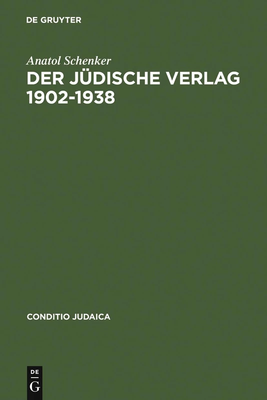 Der Jüdische Verlag 1902-1938: Zwischen Aufbruch, Blüte Und Vernichtung: 41 (Conditio Judaica)