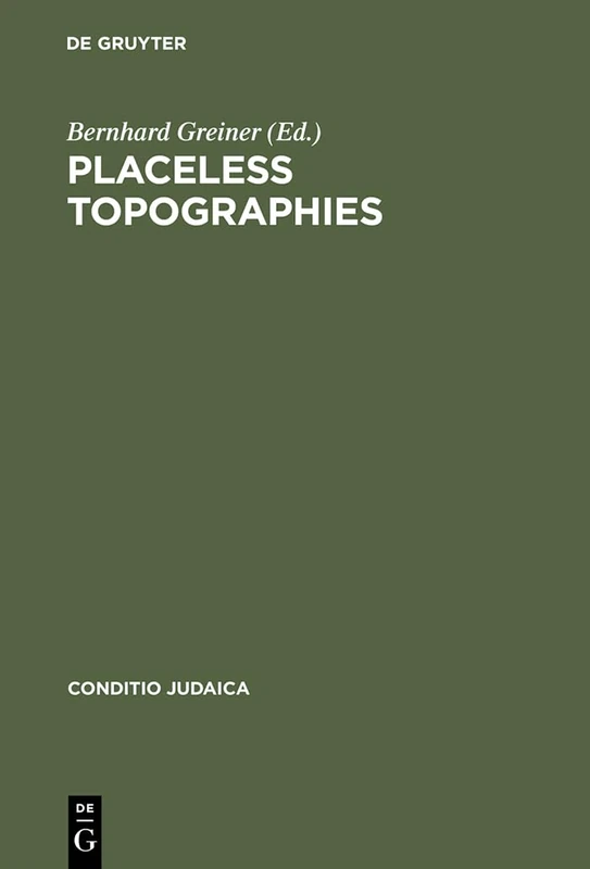 Placeless Topographies: Jewish Perspectives on the Literature of Exile: 43 (Conditio Judaica)