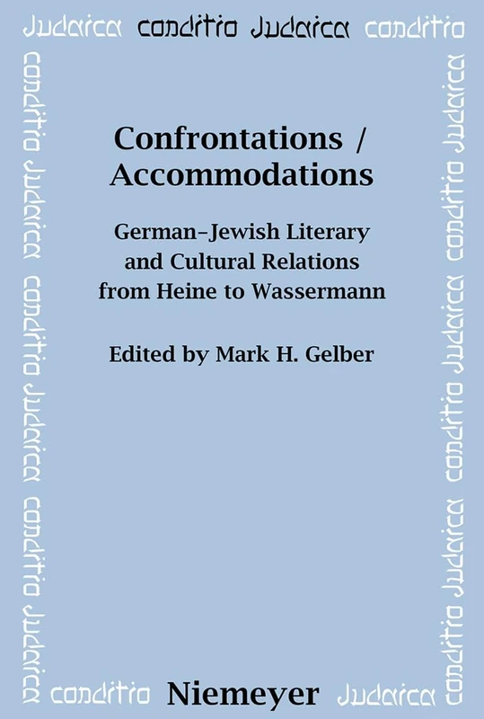Confrontations / Accommodations: German-jewish Literary and Cultural Relations from Heine to Wassermann: 46 (Conditio Judaica)
