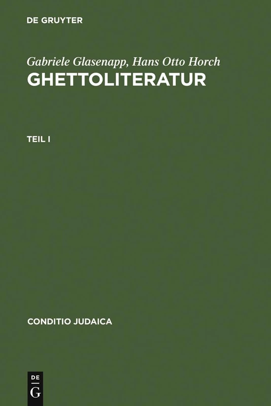 Ghettoliteratur: Eine Dokumentation zur deutsch-jüdischen Literaturgeschichte des 19. und frühen 20. Jahrhunderts (Conditio Judaica, 53-55)
