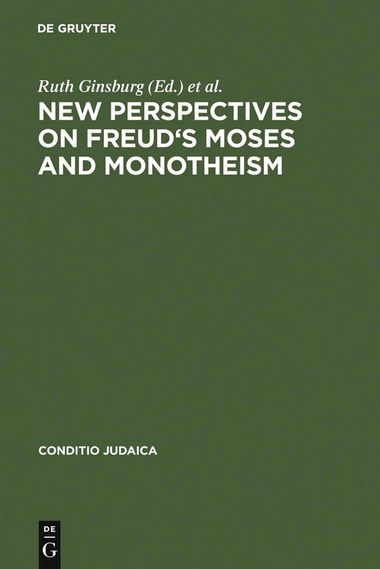 New Perspectives on Freud's Moses and Monotheism: 60 (Conditio Judaica, 60)