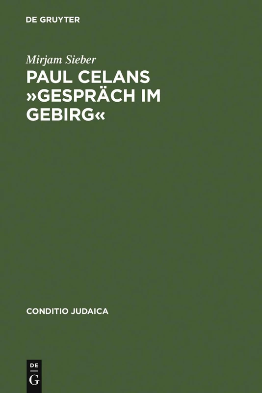 Paul Celans Gespräch im Gebirg: Erinnerung an Eine »Versäumte Begegnung«: 64 (Conditio Judaica)